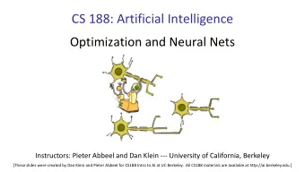 CS 188: Artificial Intelligence  Optimization and Neural Nets  Instructors: Pieter Abbeel and Dan