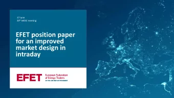 EFET position paper  One line title  for an improved  market design in  intraday  Irina Nikolova