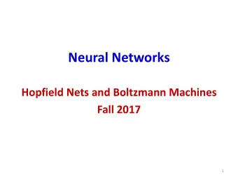 Neural Networks  Hopfield Nets and Boltzmann Machines  Fall 2017  1  Recap: Hopfield network &amp;