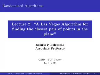 Randomized Algorithms  Lecture 2: A Las Vegas Algorithm for  finding the closest pair of points