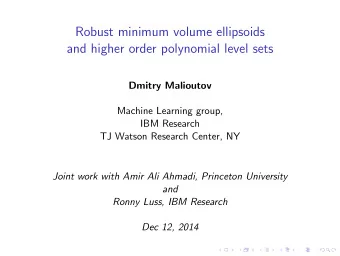 Robust minimum volume ellipsoids  and higher order polynomial level sets  Dmitry Malioutov  Machine