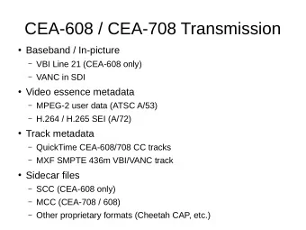 CEA-608 / CEA-708 Transmission  Baseband / In-picture  VBI Line 21 (CEA-608 only)  VANC in
