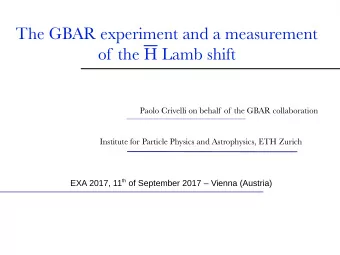The GBAR experiment and a measurement  of the H Lamb shift  Paolo Crivelli on behalf of the GBAR