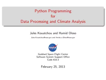 Python Programming  for  Data Processing and Climate Analysis  Jules Kouatchou and Hamid Oloso