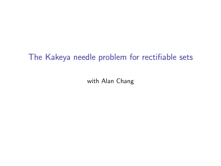 the kakeya needle problem for rectifiable sets