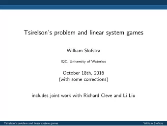 Tsirelsons problem and linear system games  William Slofstra  IQC, University of Waterloo