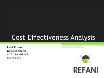 Cost  Effectiveness Analysis  Lani Trenouth  Research Officer  ACF International  March 2015