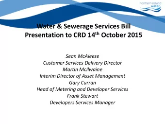 Water &amp; Sewerage Services Bill Presentation to CRD 14 th October 2015  Sean McAleese  Customer