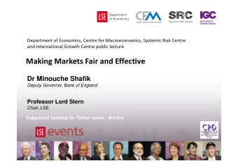 Making Markets Fair and Effective  Dr Minouche Shafik  Deputy Governor, Bank of England  Professor