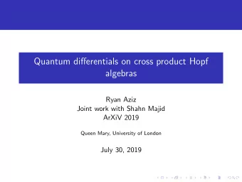 Quantum differentials on cross product Hopf  algebras  Ryan Aziz  Joint work with Shahn Majid