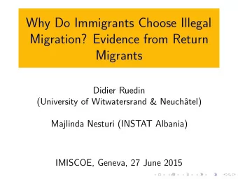 Why Do Immigrants Choose Illegal  Migration? Evidence from Return  Migrants  Didier Ruedin