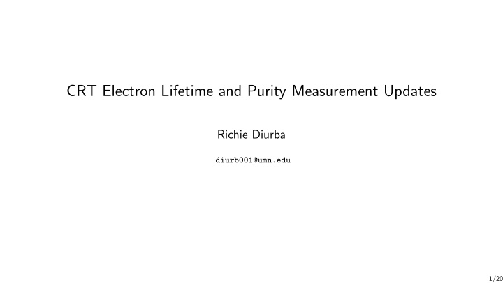 crt electron lifetime and purity measurement updates