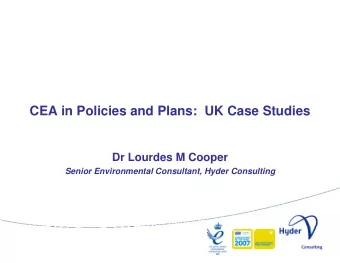 CEA in Policies and Plans:  UK Case Studies  Dr Lourdes M Cooper  p  Senior Environmental