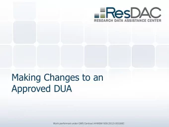 Making Changes to an  Approved DUA  Work performed under CMS Contract #HHSM-500-2013-00166C