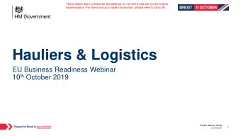 Hauliers &amp; Logistics  EU Business Readiness Webinar 10 th October 2019  Border Delivery Group