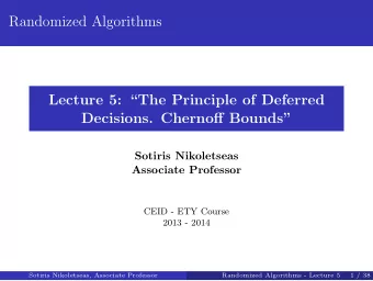Randomized Algorithms  Lecture 5: The Principle of Deferred  Decisions. Chernoff Bounds