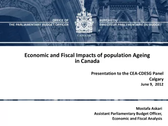 Mostafa Askari  Assistant Parliamentary Budget Officer,  Economic and Fiscal Analysis  The
