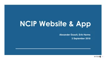 NCIP Website &amp; App  Alexander Dusolt, Erik Harms  3 September 2018  1 ENTSO-E  NCIP: Website