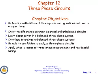 Chapter 12  Three Phase Circuits  Chapter Objectives:  Be familiar with different three-phase
