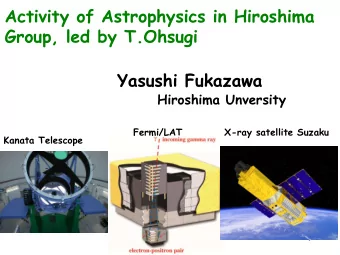 Activity of Astrophysics in Hiroshima  Group, led by T.Ohsugi  Yasushi Fukazawa  Hiroshima