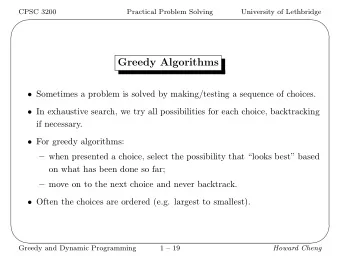 Greedy Algorithms  Sometimes a problem is solved by making/testing a sequence of choices.  In