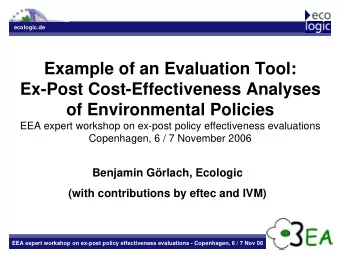 Example of an Evaluation Tool:  Ex-Post Cost-Effectiveness Analyses  of Environmental Policies  EEA