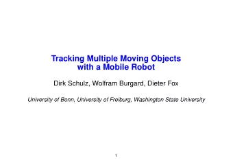 Tracking Multiple Moving Objects  with a Mobile Robot  Dirk Schulz, Wolfram Burgard, Dieter Fox