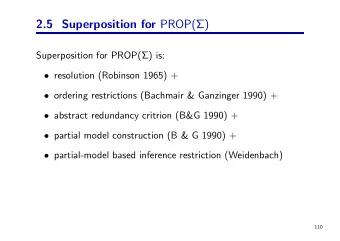 2.5 Superposition for PROP()  Superposition for PROP() is:  resolution (Robinson 1965) +