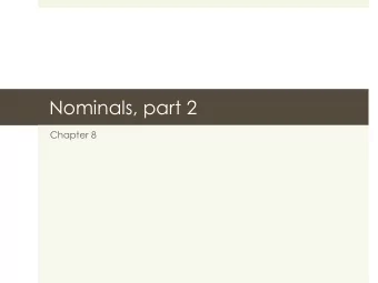 Nominals, part 2  Chapter 8  Nominal clauses  Dependent- cannot be a complete sentence