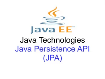 Java Technologies  Java Persistence API  (JPA)  Persistence Layer  The Persistence Layer is used by