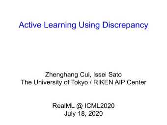 Active Learning Using Discrepancy  Zhenghang Cui, Issei Sato  The University of Tokyo / RIKEN AIP