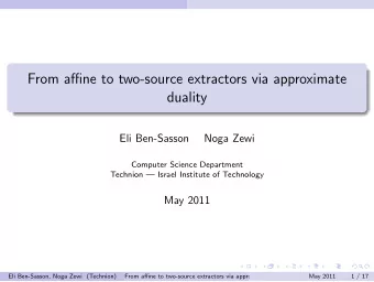 From affine to two-source extractors via approximate  duality  Eli Ben-Sasson  Noga Zewi  Computer