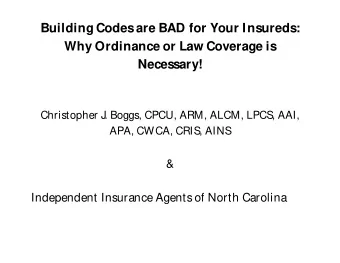 Building Codes are BAD for Your Insureds:  Why Ordinance or Law Coverage is  Necessary!