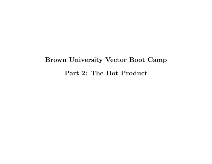 brown university vector boot camp part 2 the dot product
