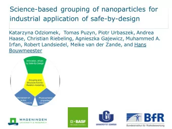 Science-based grouping of nanoparticles for  industrial application of safe-by-design  Katarzyna