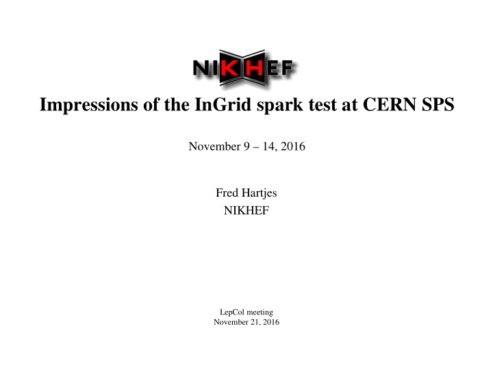 impressions of the ingrid spark test at cern sps