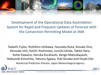 the Convection-Permitting Model at JMA  Tadashi Fujita, Yoshihiro Ishikawa, Yasutaka Ikuta, Kosuke