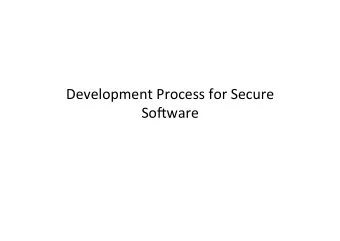Development*Process*for*Secure* So2ware  Development Processes ( Lecture outline )  Emphasis on