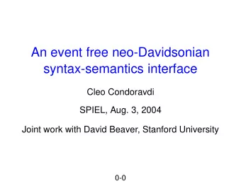 An event free neo-Davidsonian  syntax-semantics interface  Cleo Condoravdi  SPIEL, Aug. 3, 2004