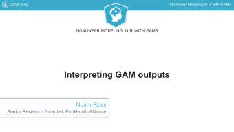 Interpreting GAM outputs  Noam Ross  Senior Research Scientist, EcoHealth Alliance  DataCamp