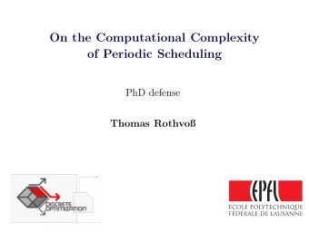 On the Computational Complexity  of Periodic Scheduling  PhD defense  Thomas Rothvo  Real-time