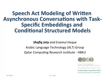 Speech  Act  Modeling  of  Wri3en    Asynchronous  Conversa:ons  with