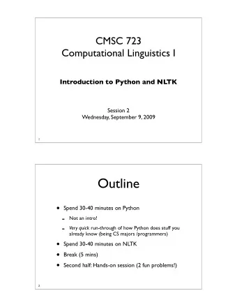 Outline  Spend 30-40 minutes on Python  -  Not an intro!  - Very quick run-through of how Python