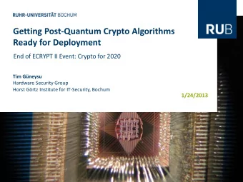 Getting Post-Quantum Crypto Algorithms  Ready for Deployment End of ECRYPT II Event: Crypto for