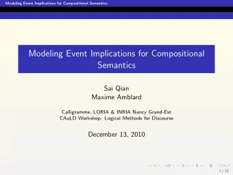 Modeling Event Implications for Compositional  Semantics  Sai Qian  Maxime Amblard  Calligramme,