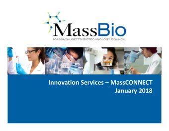 Innovation Services  MassCONNECT  January 2018  About MassBio  MassBios mission is to advance
