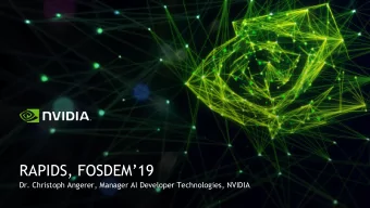 RAPIDS, FOSDEM19  Dr. Christoph Angerer, Manager AI Developer Technologies, NVIDIA  HPC &amp; AI