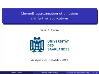 Chernoff approximation of diffusions  and further applications  Yana A. Butko  Analysis and