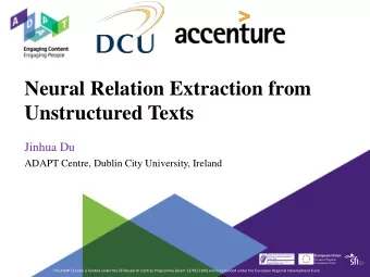 Unstructured Texts  Jinhua Du  ADAPT Centre, Dublin City University, Ireland  The ADAPT Centre is