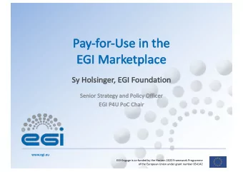 Pay-fo  Pa  for-Us  Use in th  the  EGI Marketplace  EG  Sy Holsinger, EGI Foundati  tion  Se